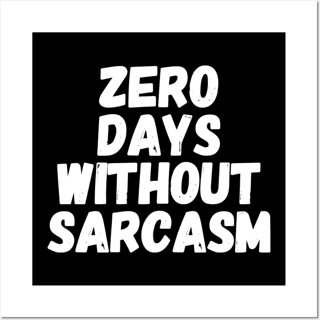 Zero days without sarcasm Wall Art by captainmood